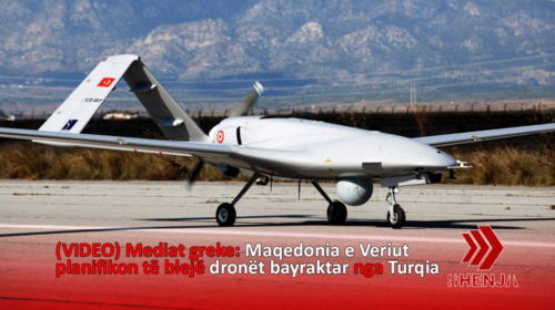 (VIDEO) Mediat greke: Maqedonia e Veriut planifikon të blejë dronët bayraktar nga Turqia