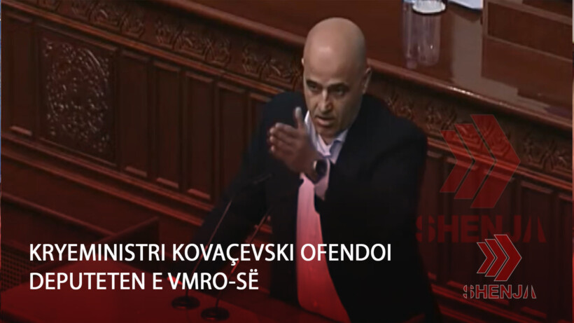 (VIDEO) Kryeministri Kovaçevski ofendoi deputeten e VMRO-së