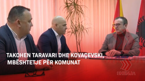 (VIDEO) Takohen Taravari dhe Kovaçevski, mbështetje për komunat