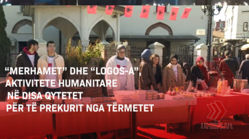 (VIDEO) “Merhamet” dhe “Logos-A”, aktivitete humanitare në disa qytetet për të prekurit nga tërmetet