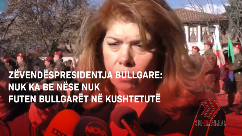 (VIDEO) Zëvendëspresidentja bullgare: Nuk ka BE nëse nuk futen bullgarët në kushtetutë