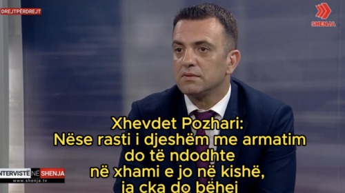 Xhevdet Pozhari: Nëse rasti i djeshëm me armatim do të ndodhte në xhami e jo në kishë, ja çka do bëhej