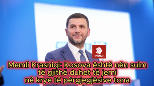 Memli Krasniqi: Kosova është nën sulm, të gjithë duhet të jemi në krye të përgjegjësive tona