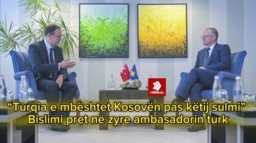 “Turqia e mbështet Kosovën pas këtij sulmi”, Bislimi pret në zyre ambasadorin turk