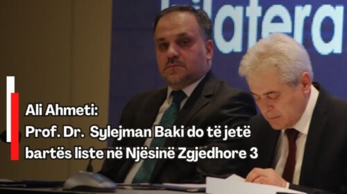 Ali Ahmeti: Prof. Dr. Sylejman Baki do të jetë bartës liste në Njësinë Zgjedhore 3