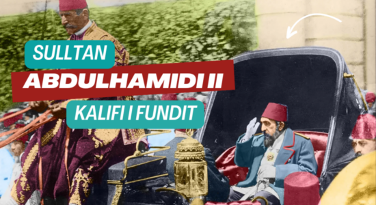 ‘Bota në fokus’: Sulltan Abdulhamidi II, kalifi i fundit