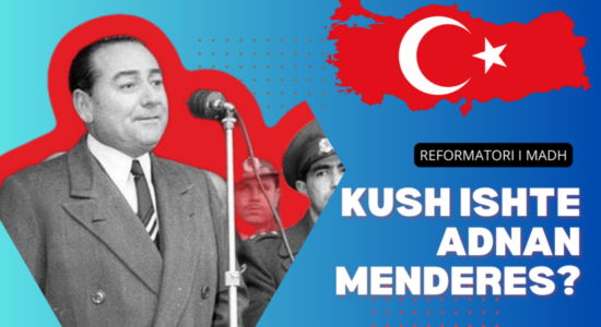 ‘Bota në fokus’: Adnan Menderes dhe reformat e mëdha në Turqi!