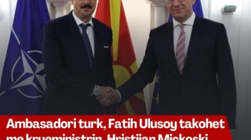 Ambasadori turk, Fatih Ulusoy takohet me kryeministrin, Hristijan Mickoski