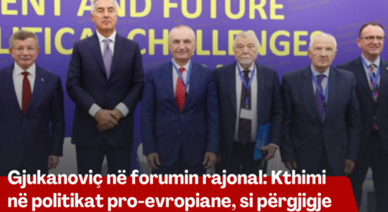 Gjukanoviç në forumin rajonal: Kthimi në politikat pro-evropiane, si përgjigje ndaj ringjalljes së ideve të shkuara