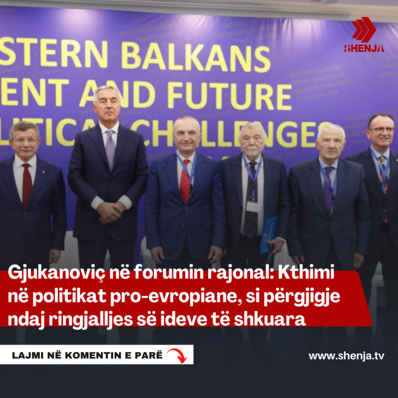 Gjukanoviç në forumin rajonal: Kthimi në politikat pro-evropiane, si përgjigje ndaj ringjalljes së ideve të shkuara