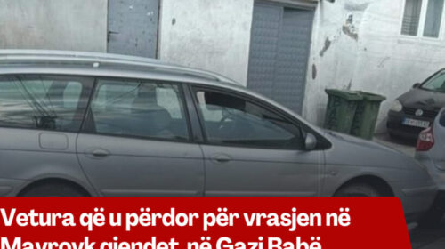 Vetura që u përdor për vrasjen në Mavrovk gjendet në Gazi Babë