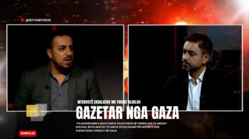 BOTA NË FOKUS | Intervistë me gazetarin nga Gaza, Yousef Alhelou: E ardhmja e Palestinës e errët!