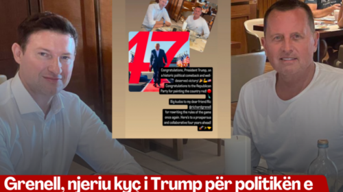 Grenell, njeriu kyç i Trump për politikën e jashtme shpërndan nga Ballkani vetëm postimin e ambasadorit Meidani