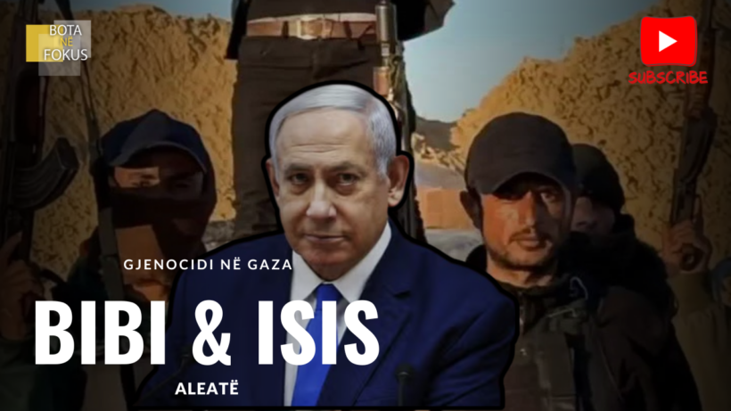 BOTA NË FOKUS | Izraeli me ISIS-in kundër rezistencës palestineze!