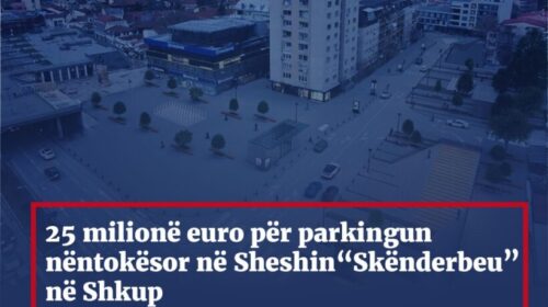 VLEN planifikon investim prej 25 milionë euro për sheshin “Skënderbeu” dhe parkingun nëntokësor