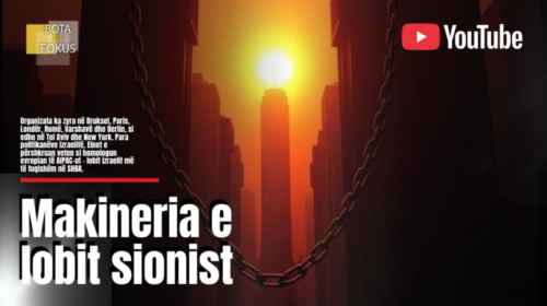 BOTA NË FOKUS | Arkitektura globale e lobit sionist?