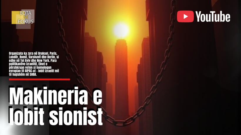 BOTA NË FOKUS | Arkitektura globale e lobit sionist?