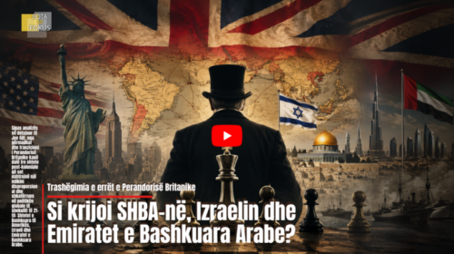 BOTA NË FOKUS | Trashëgimia e errët e Perandorisë Britanike: Si krijoi SHBA-në, Izraelin dhe Emiratet?