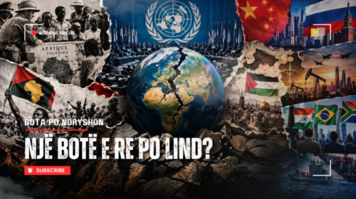 BOTA NË FOKUS | A po shembet rendi ndërkombëtar i ndërtuar pas viti 1945?